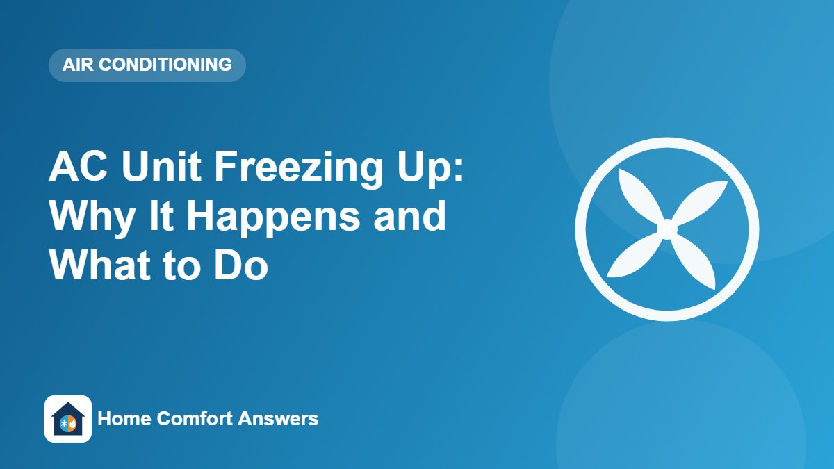 AC Unit Freezing Up: Why It Happens and What to Do
