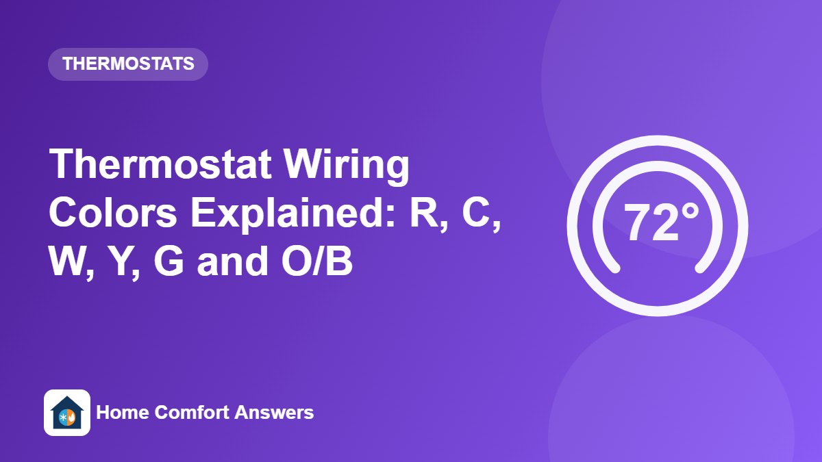Thermostat Wiring Colors Explained: R, C, W, Y, G and O/B